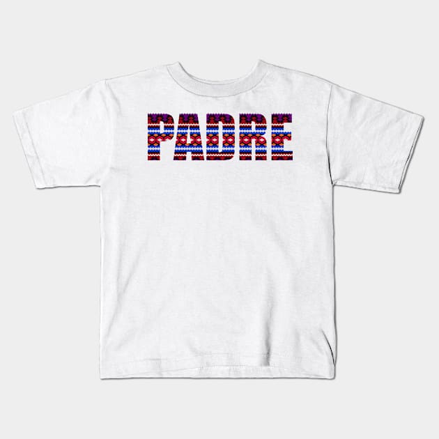 Padre t-shirt Kids T-Shirt by johnnie2749